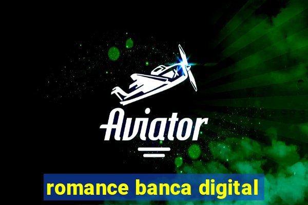 romance banca digital